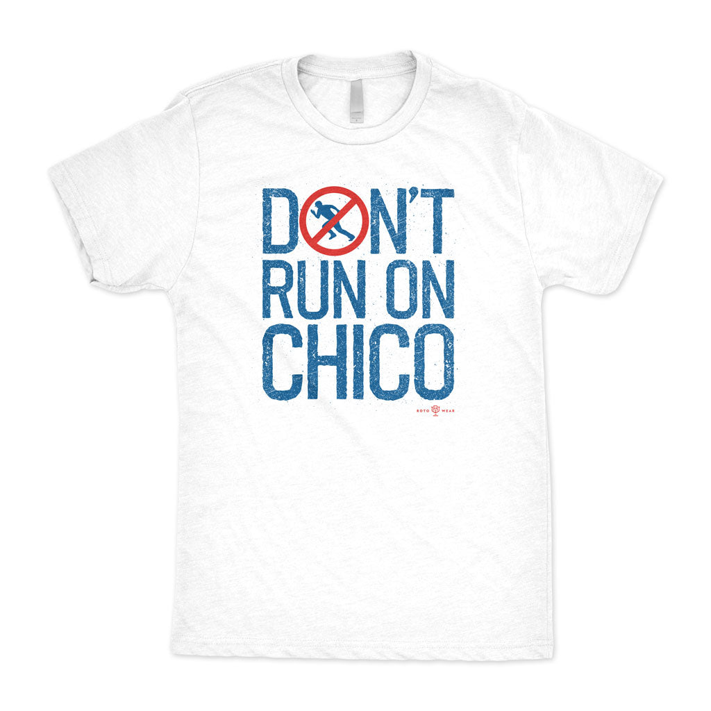 Don’t Run On Chico T-Shirt