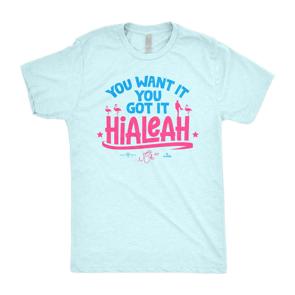 Hialeah: You Want It, You Got It T-Shirt