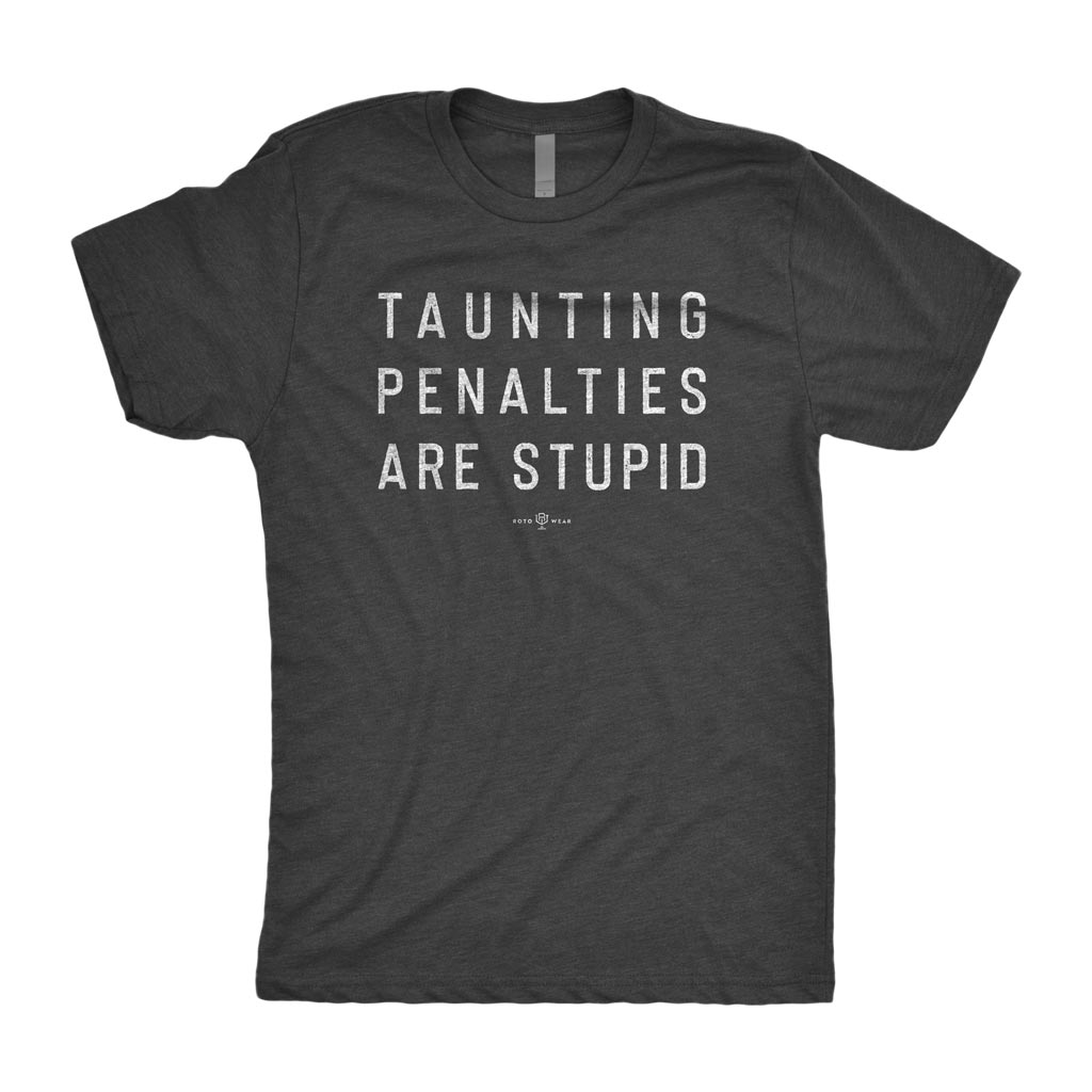 Taunting Penalties Are Stupid T-Shirt
