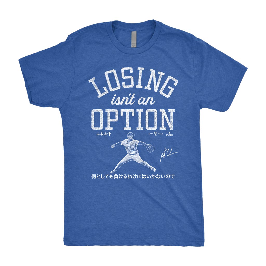 Losing Isn’t An Option Shirt | Yoshinobu Yamamoto Los Angeles Baseball MLBPA RotoWear 山本由伸