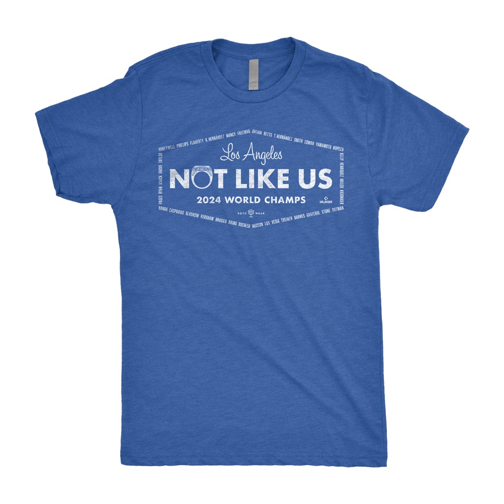 Not Like Us Shirt | LA 2024 World Champs Los Angeles Baseball Ohtani Freeman Betts Yamamoto Hernandez Edman Muncy MLBPA RotoWear