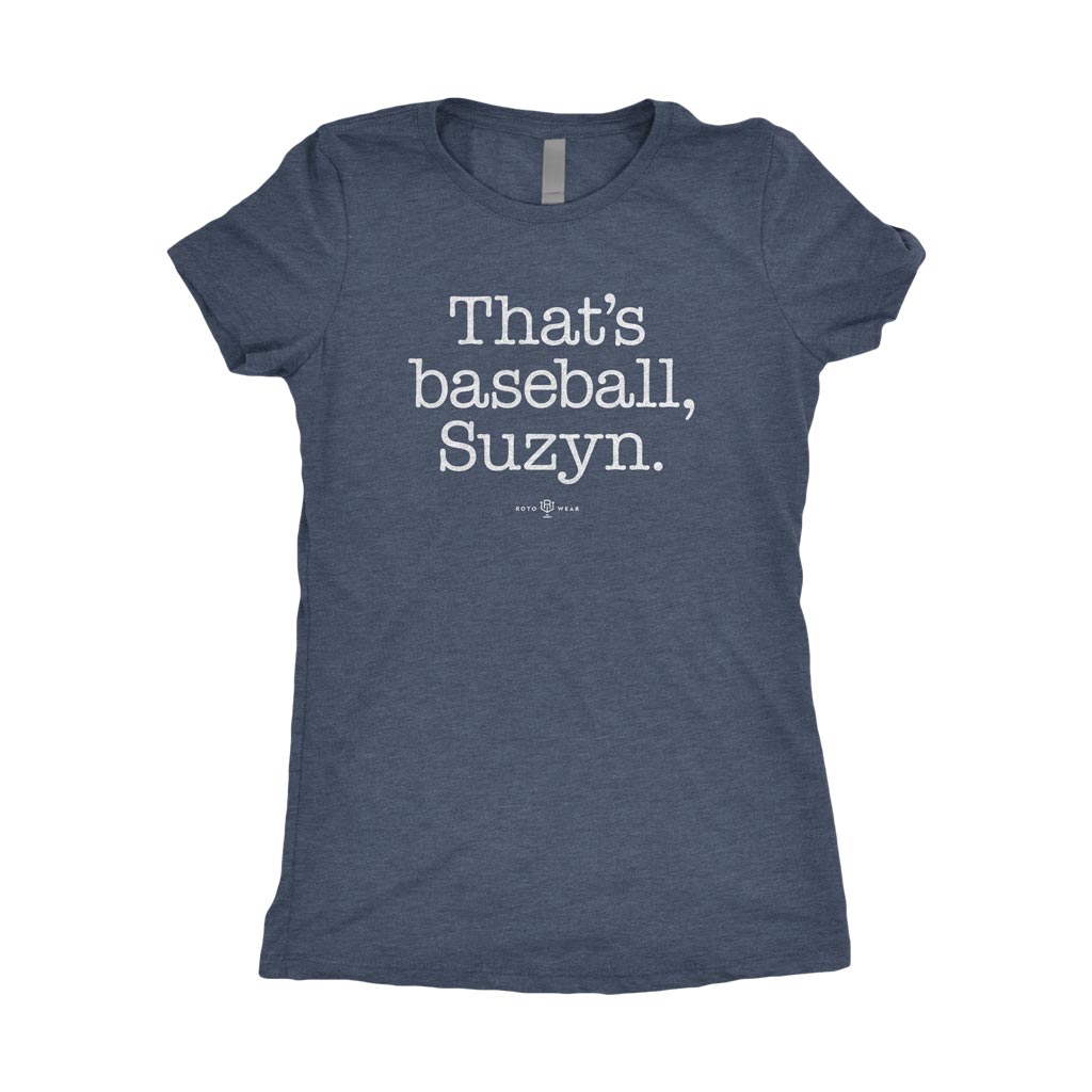 That&#39;s Baseball, Suzyn Women&#39;s T-Shirt