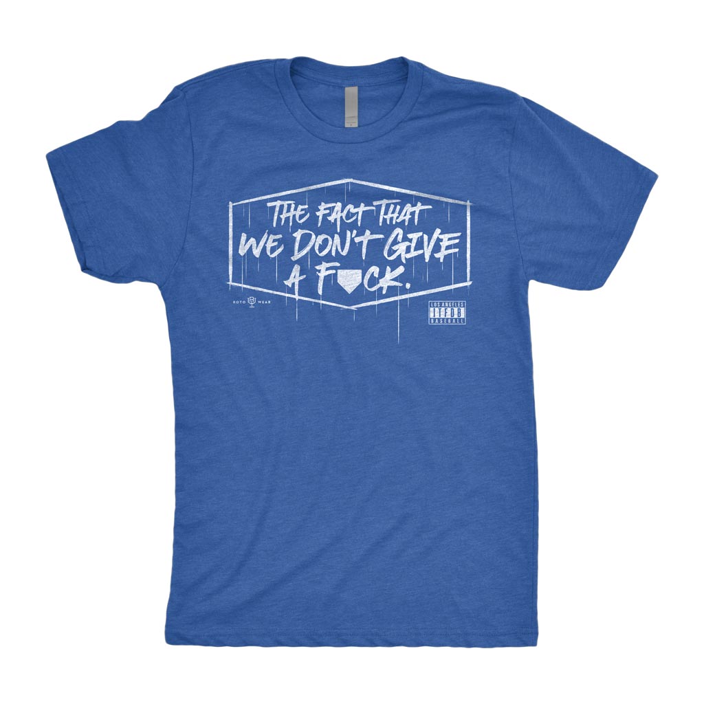 We Don't Give A Fuck Shirt | Los Angeles Baseball ITFDB RotoWear