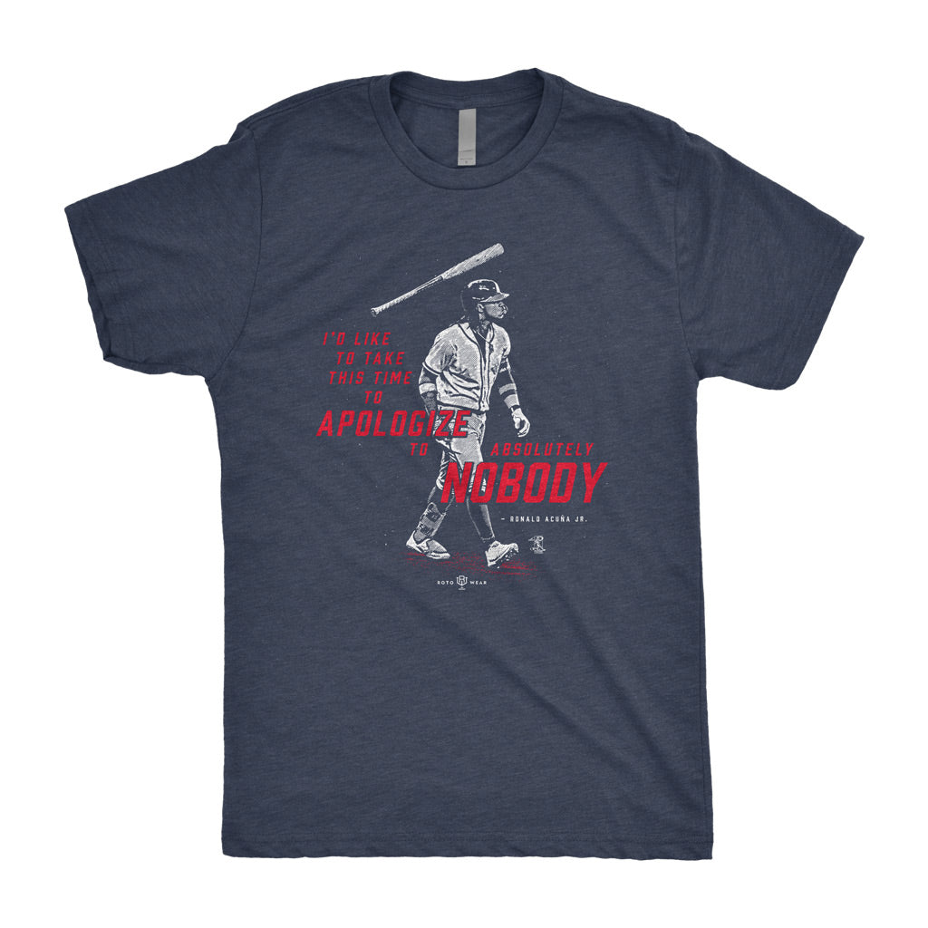 I'd Like To Take This Time To Apologize To Absolutely Nobody Shirt | Ronald Acuna Jr. Bat Flip Atlanta Baseball RotoWear
