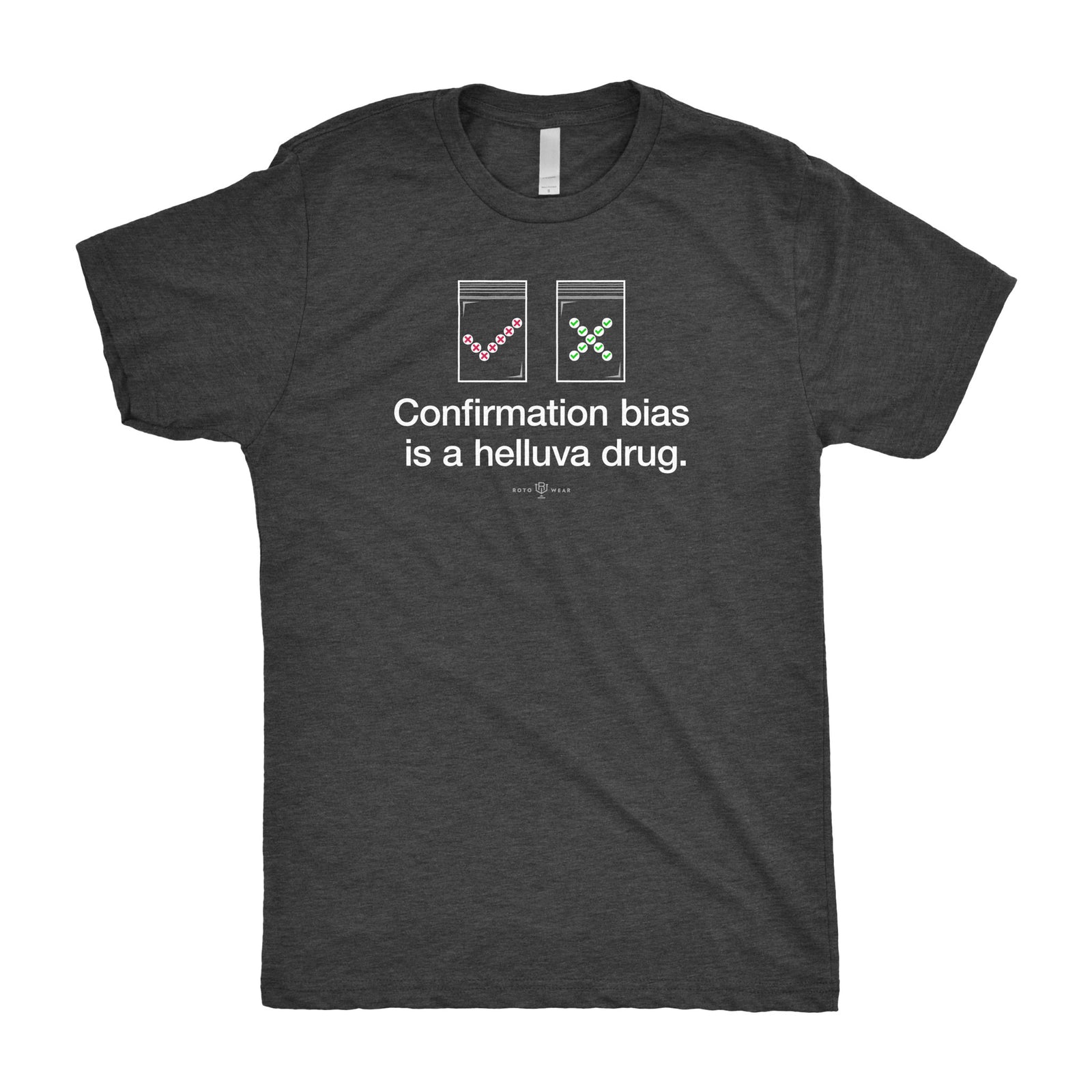 Confirmation Bias Is A Helluva Drug T-Shirt