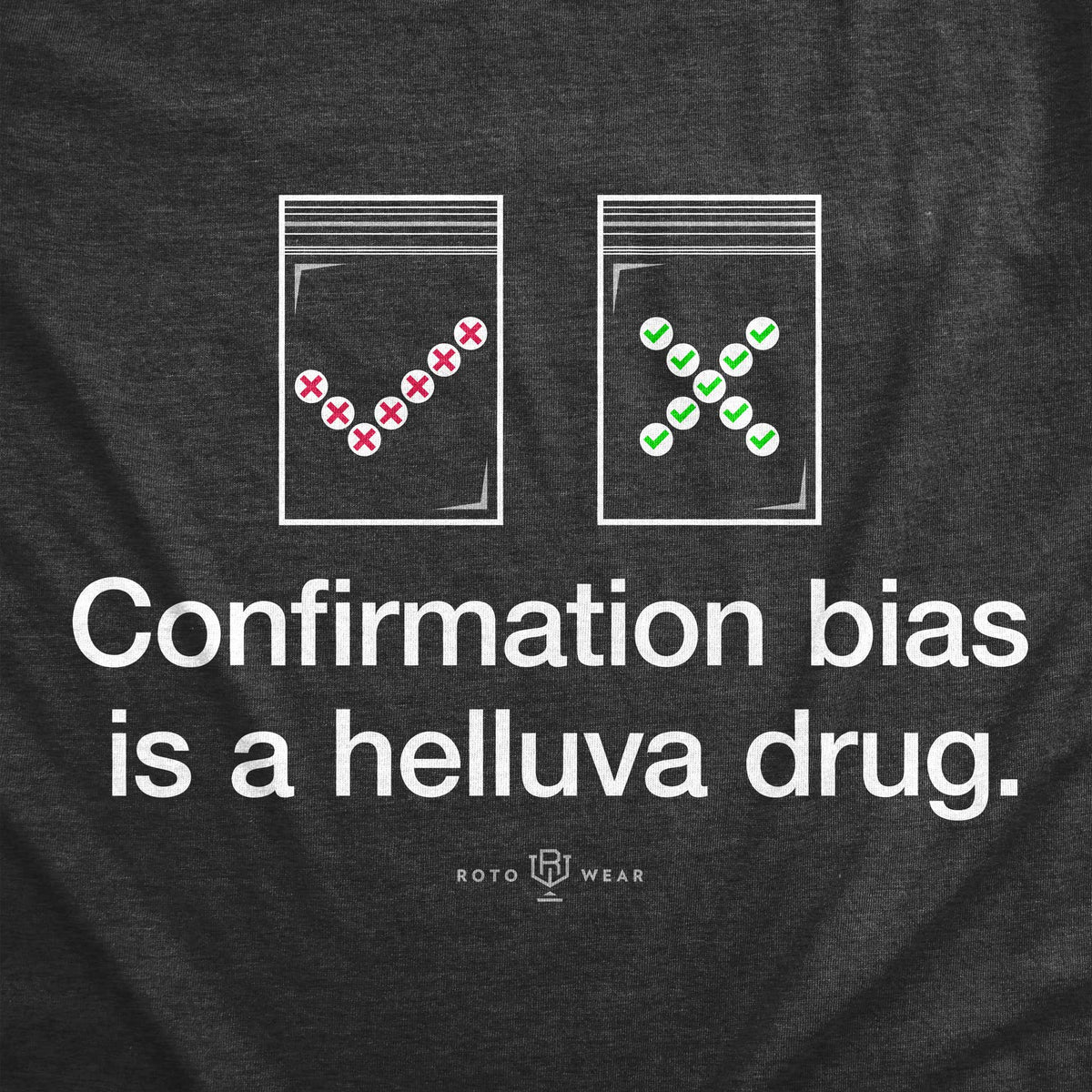 Confirmation Bias Is A Helluva Drug T-Shirt
