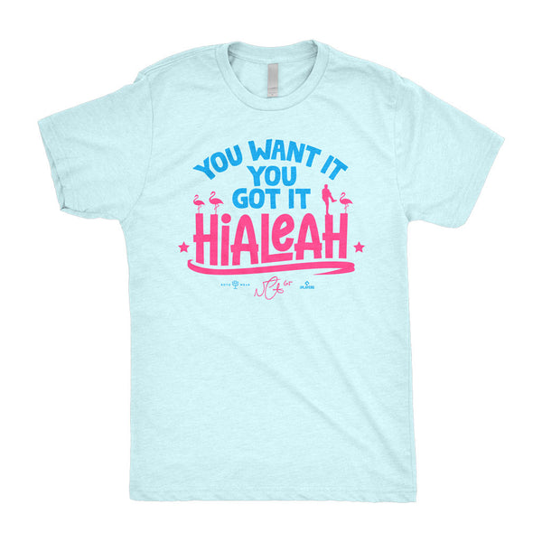Hialeah: You Want It, You Got It Shirt