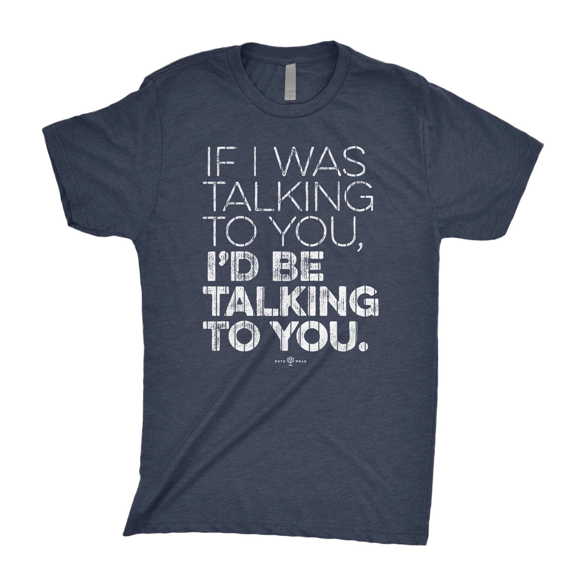 If I Was Talking To You T-Shirt