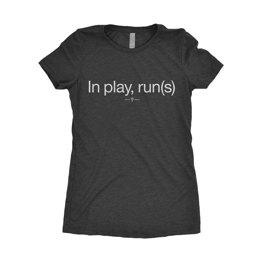 In Play, Run(s) Women&#39;s T-Shirt