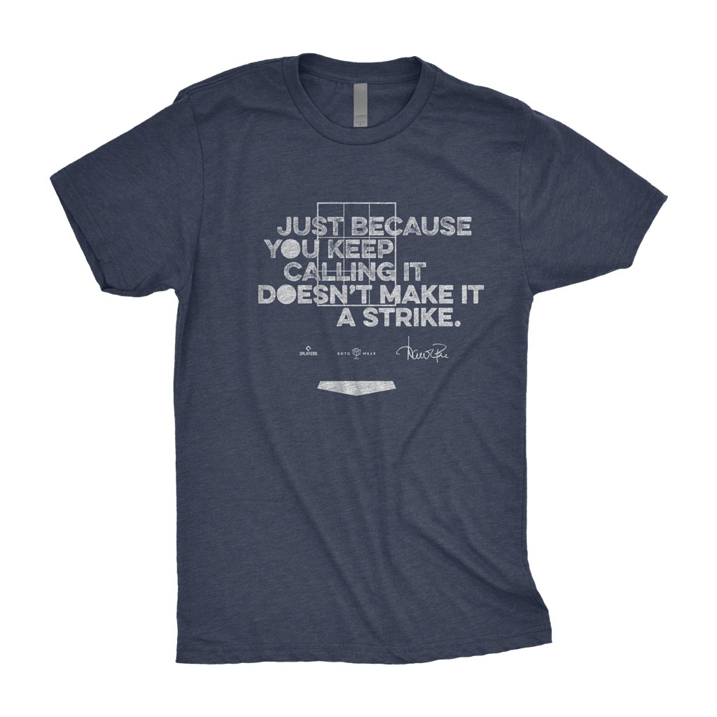 Just Because You Keep Calling It, Doesn’t Make It A Strike Shirt | Aaron Boone Bronx New York Baseball MLBPA RotoWear