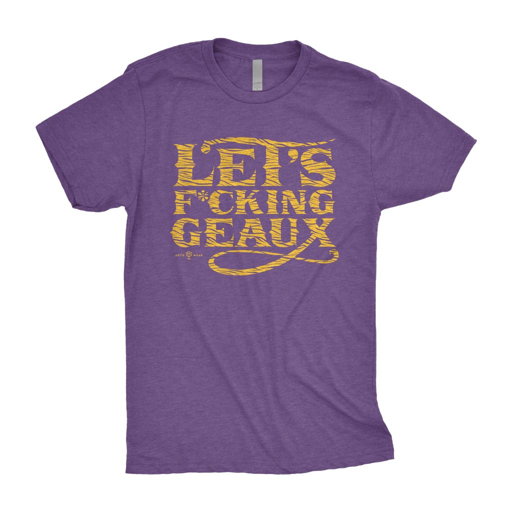 Let’s F*cking Geaux T-Shirt