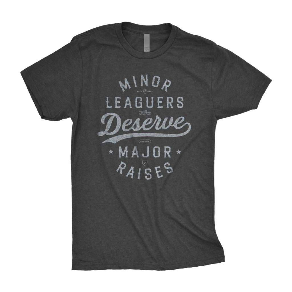 Minor Leaguers Deserve Major Raises T-Shirt