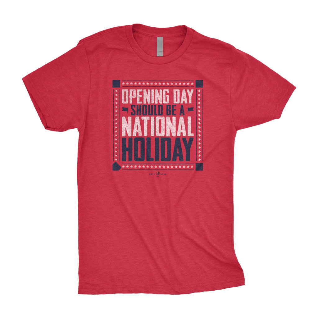 Opening Day Should Be A National Holiday T-Shirt