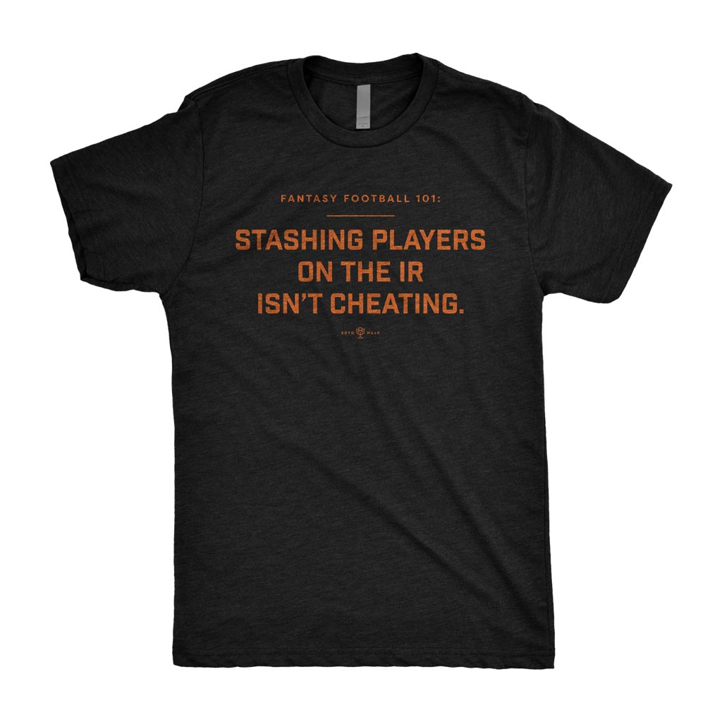 Stashing Players On The IR Isn’t Cheating Shirt | Fantasy Football 101 RotoWear
